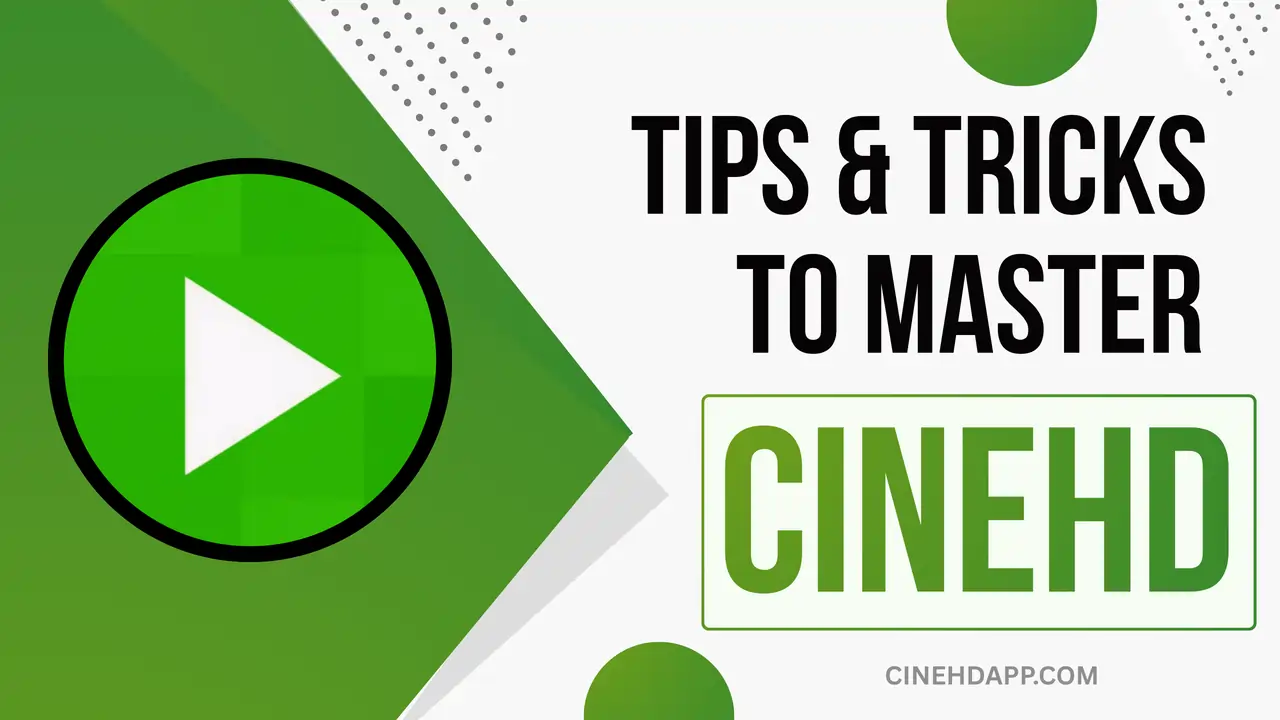 Best Tips and Tricks to Master CineHD App Best Tips and Tricks to Master CineHD App